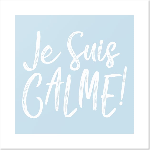 Je Suis Calme! Wall Art by stickerfule